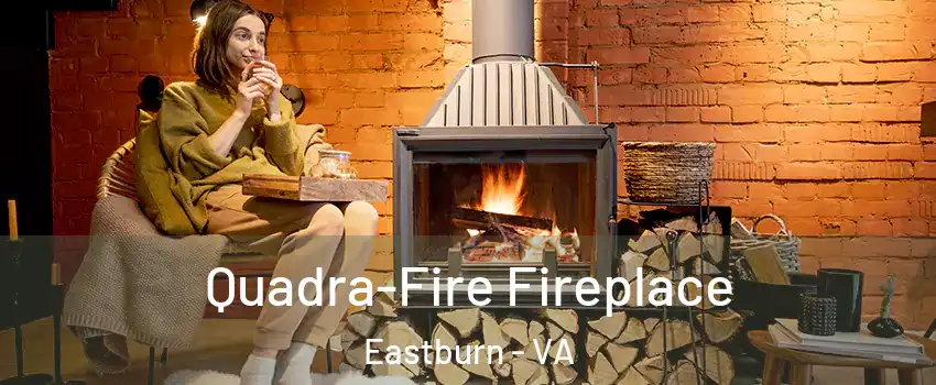 Quadra-Fire Fireplace Eastburn - VA