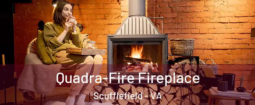 Quadra-Fire Fireplace Scufflefield - VA