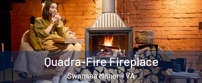 Quadra-Fire Fireplace Swansea Manor - VA