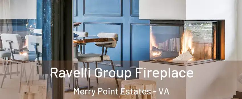 Ravelli Group Fireplace Merry Point Estates - VA