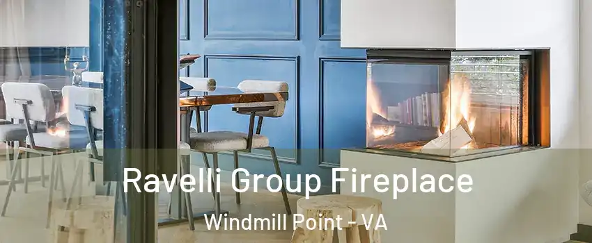 Ravelli Group Fireplace Windmill Point - VA