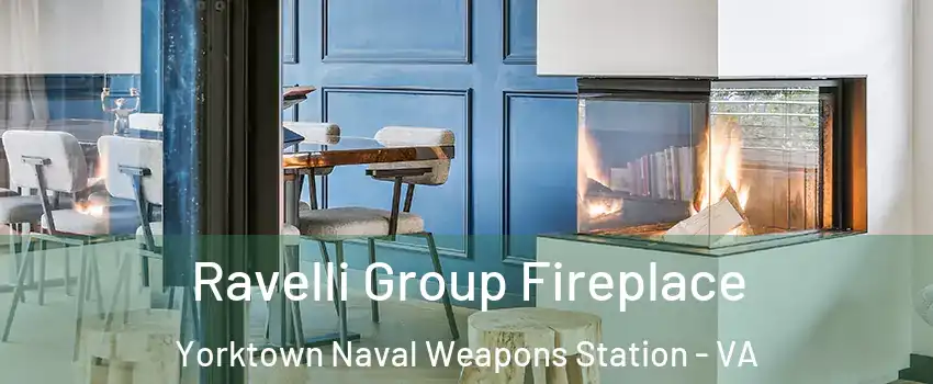 Ravelli Group Fireplace Yorktown Naval Weapons Station - VA