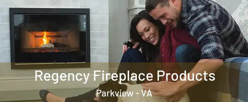 Regency Fireplace Products Parkview - VA