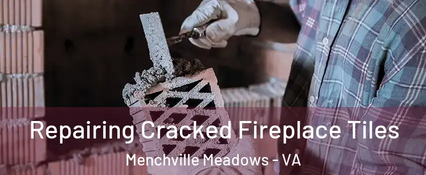 Repairing Cracked Fireplace Tiles Menchville Meadows - VA