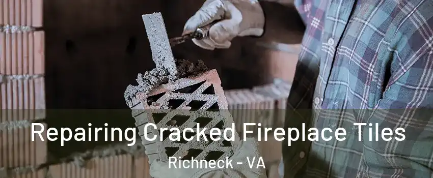 Repairing Cracked Fireplace Tiles Richneck - VA