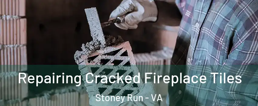 Repairing Cracked Fireplace Tiles Stoney Run - VA