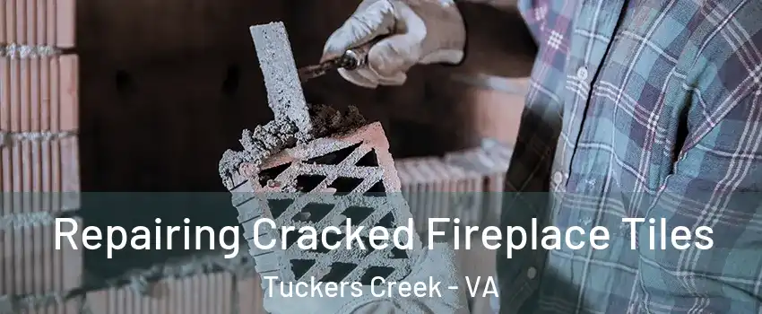 Repairing Cracked Fireplace Tiles Tuckers Creek - VA