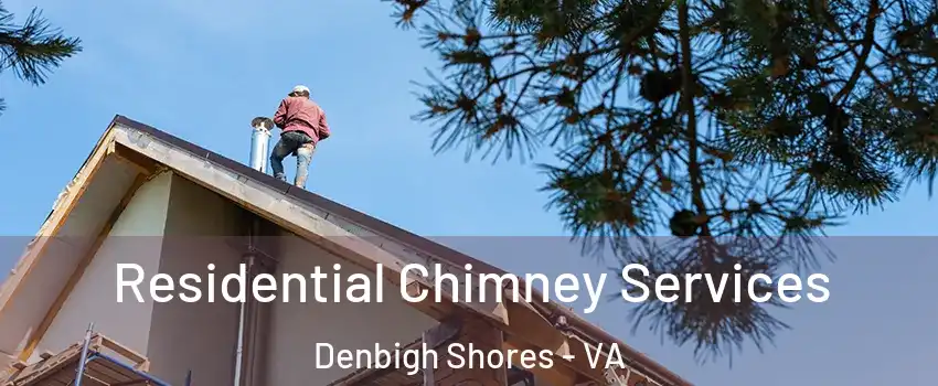 Residential Chimney Services Denbigh Shores - VA