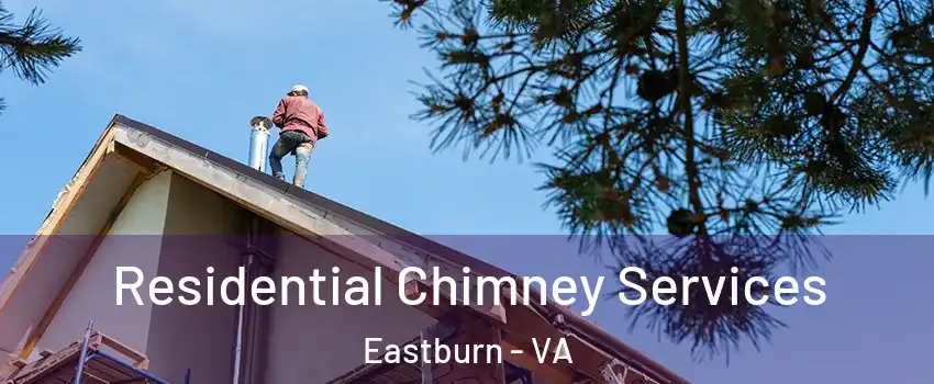 Residential Chimney Services Eastburn - VA