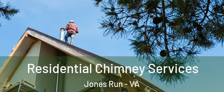 Residential Chimney Services Jones Run - VA