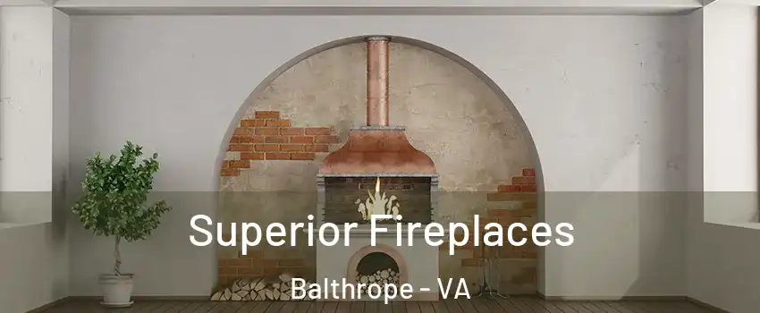 Superior Fireplaces Balthrope - VA