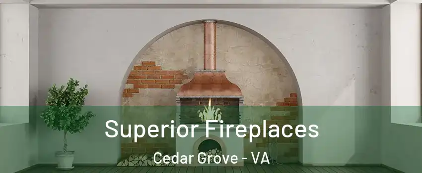 Superior Fireplaces Cedar Grove - VA