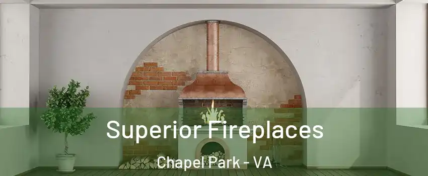 Superior Fireplaces Chapel Park - VA