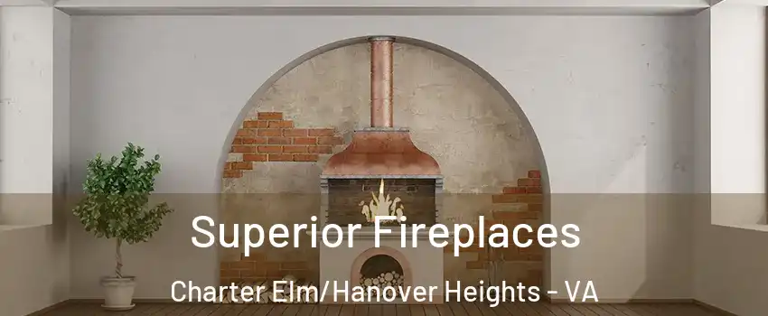 Superior Fireplaces Charter Elm/Hanover Heights - VA