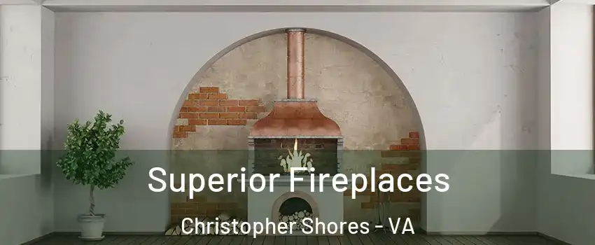 Superior Fireplaces Christopher Shores - VA