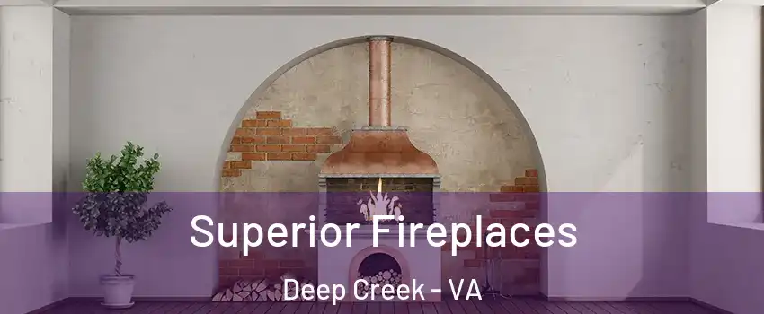 Superior Fireplaces Deep Creek - VA