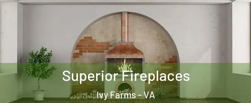 Superior Fireplaces Ivy Farms - VA