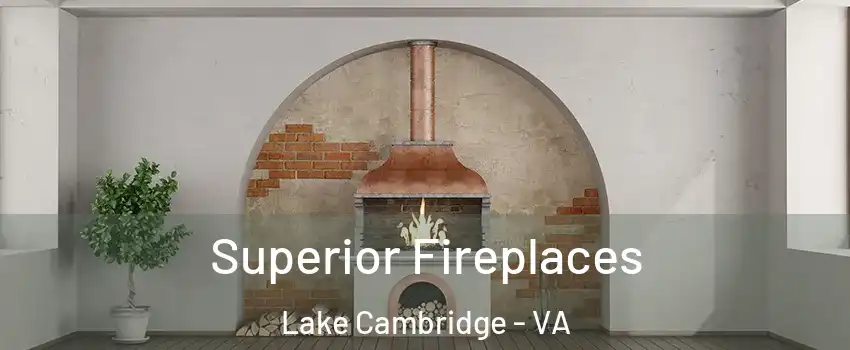 Superior Fireplaces Lake Cambridge - VA