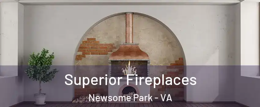 Superior Fireplaces Newsome Park - VA