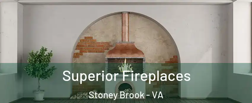 Superior Fireplaces Stoney Brook - VA