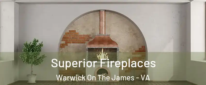 Superior Fireplaces Warwick On The James - VA