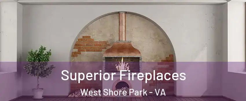 Superior Fireplaces West Shore Park - VA