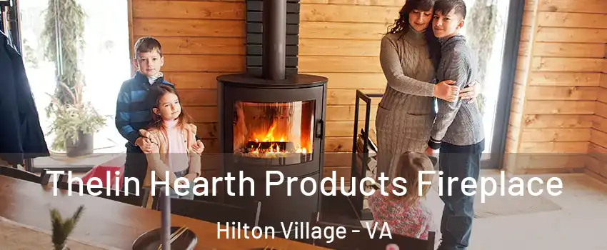 Thelin Hearth Products Fireplace Hilton Village - VA