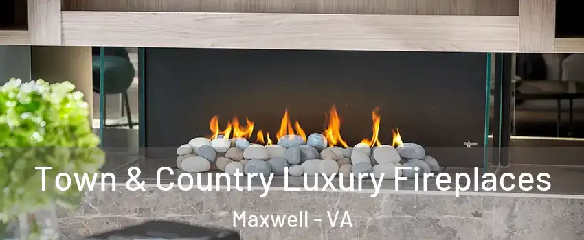 Town & Country Luxury Fireplaces Maxwell - VA