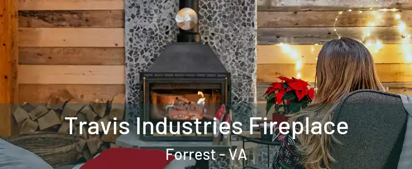 Travis Industries Fireplace Forrest - VA