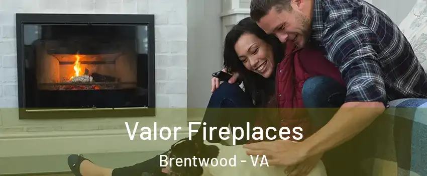 Valor Fireplaces Brentwood - VA