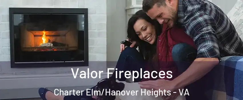 Valor Fireplaces Charter Elm/Hanover Heights - VA