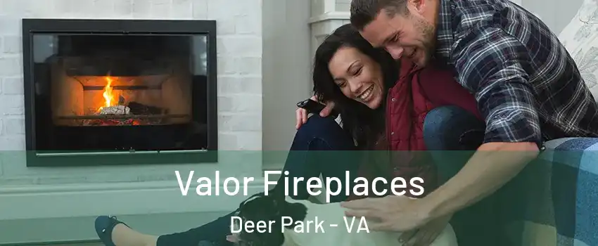 Valor Fireplaces Deer Park - VA