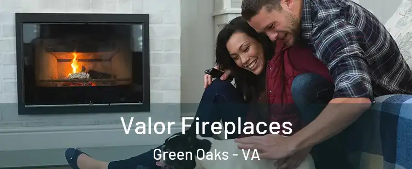 Valor Fireplaces Green Oaks - VA