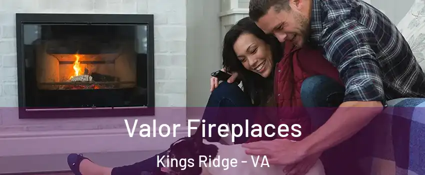 Valor Fireplaces Kings Ridge - VA