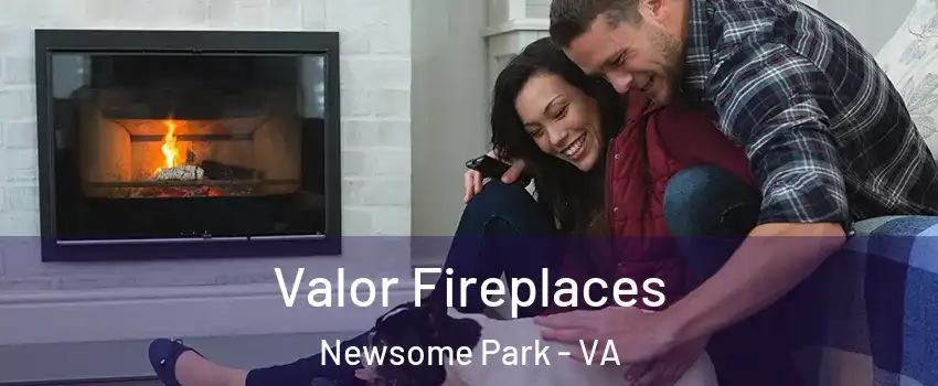 Valor Fireplaces Newsome Park - VA