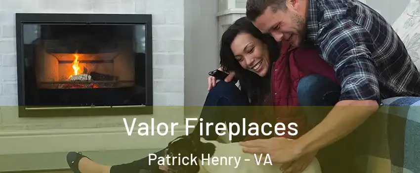 Valor Fireplaces Patrick Henry - VA