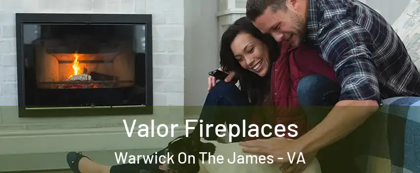 Valor Fireplaces Warwick On The James - VA