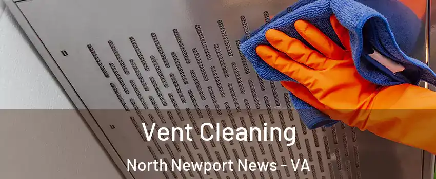 Vent Cleaning North Newport News - VA