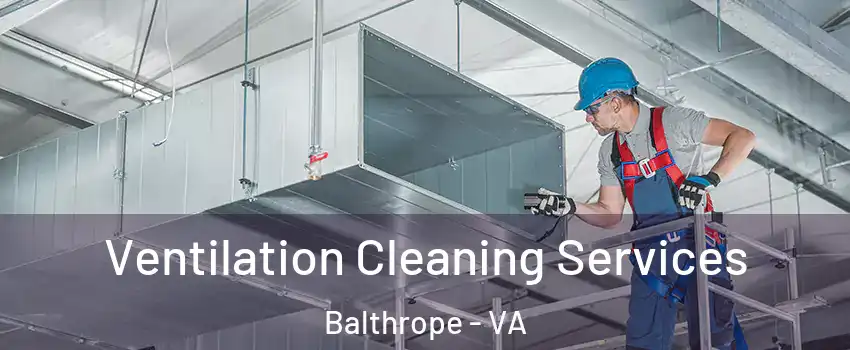 Ventilation Cleaning Services Balthrope - VA