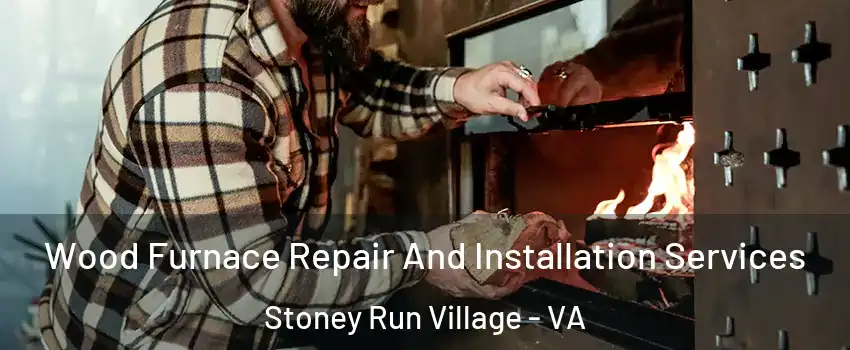 Wood Furnace Repair And Installation Services Stoney Run Village - VA