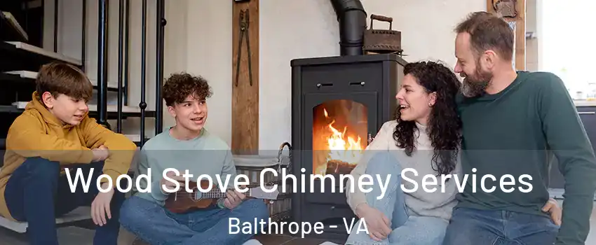 Wood Stove Chimney Services Balthrope - VA