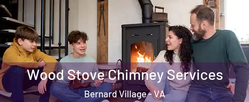 Wood Stove Chimney Services Bernard Village - VA