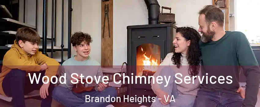 Wood Stove Chimney Services Brandon Heights - VA