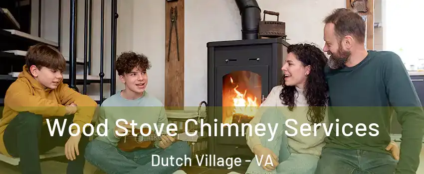 Wood Stove Chimney Services Dutch Village - VA