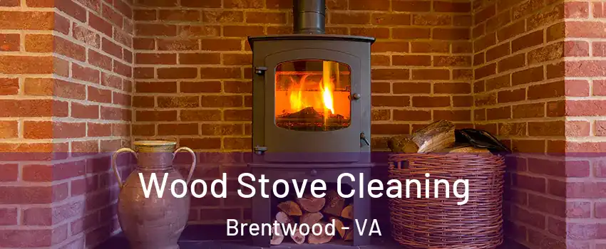 Wood Stove Cleaning Brentwood - VA