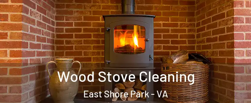 Wood Stove Cleaning East Shore Park - VA