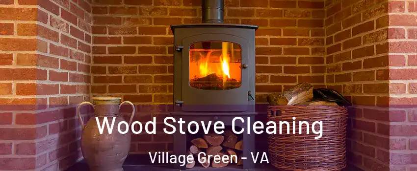 Wood Stove Cleaning Village Green - VA