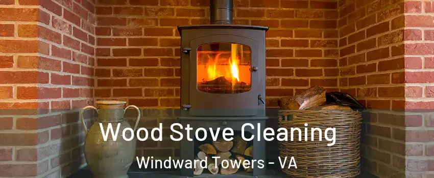 Wood Stove Cleaning Windward Towers - VA