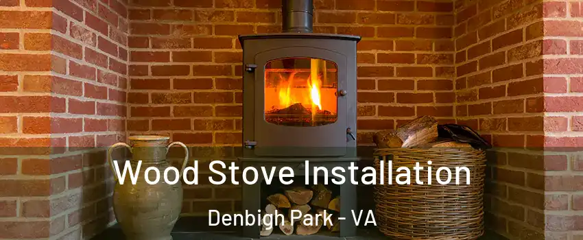 Wood Stove Installation Denbigh Park - VA