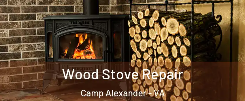 Wood Stove Repair Camp Alexander - VA